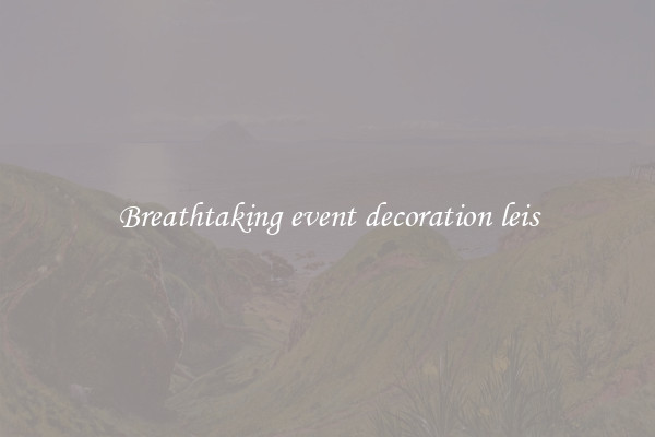 Breathtaking event decoration leis