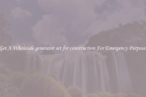 Get A Wholesale generator set for construction For Emergency Purposes