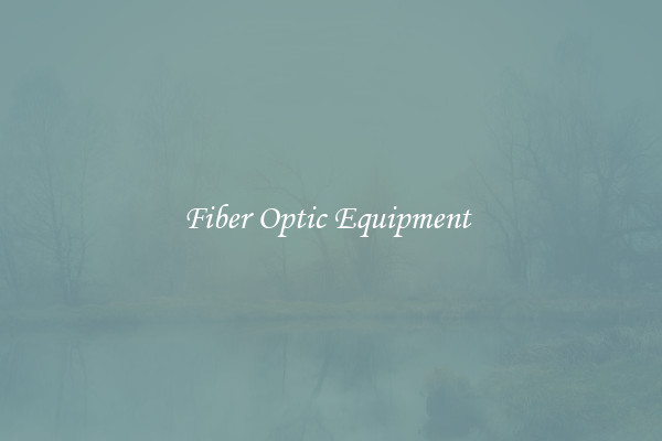 Fiber Optic Equipment 