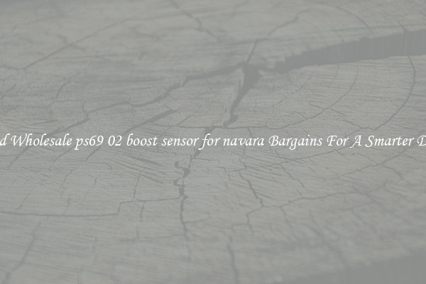 Find Wholesale ps69 02 boost sensor for navara Bargains For A Smarter Drive