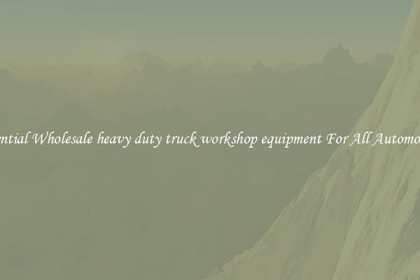 Essential Wholesale heavy duty truck workshop equipment For All Automotives