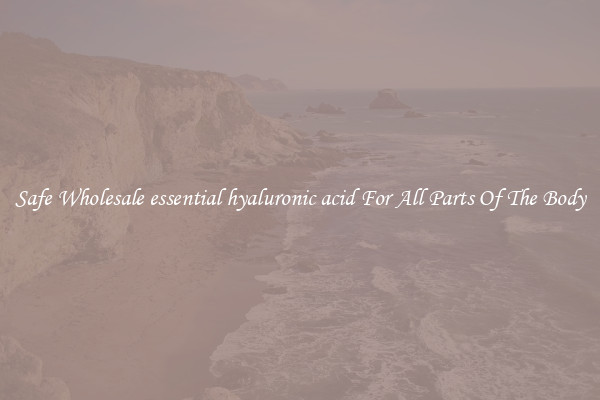 Safe Wholesale essential hyaluronic acid For All Parts Of The Body