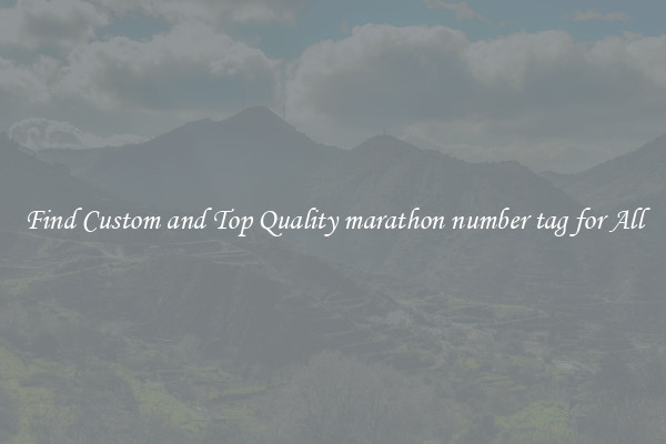Find Custom and Top Quality marathon number tag for All