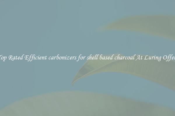 Top Rated Efficient carbonizers for shell based charcoal At Luring Offers