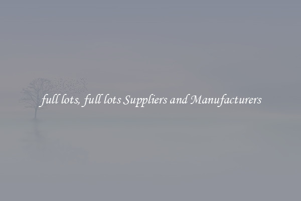 full lots, full lots Suppliers and Manufacturers