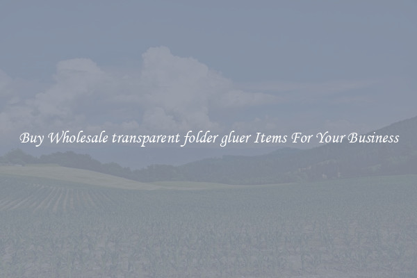 Buy Wholesale transparent folder gluer Items For Your Business