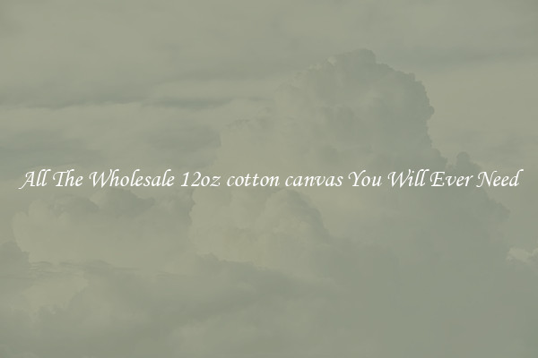 All The Wholesale 12oz cotton canvas You Will Ever Need