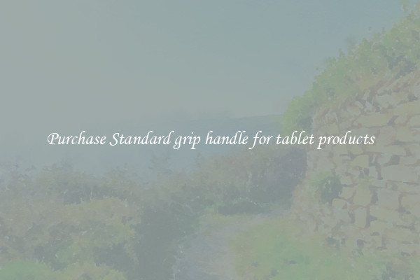 Purchase Standard grip handle for tablet products
