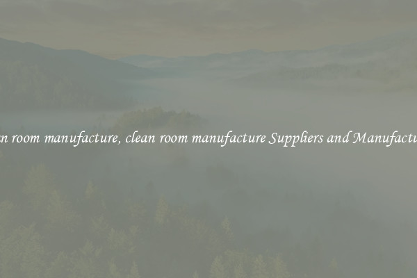 clean room manufacture, clean room manufacture Suppliers and Manufacturers