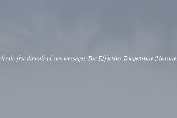 Wholesale free download sms messages For Effective Temperature Measurement
