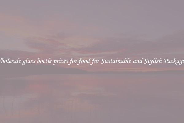 Wholesale glass bottle prices for food for Sustainable and Stylish Packaging