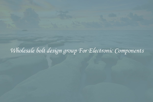Wholesale bolt design group For Electronic Components