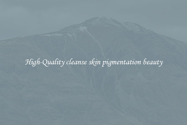 High-Quality cleanse skin pigmentation beauty