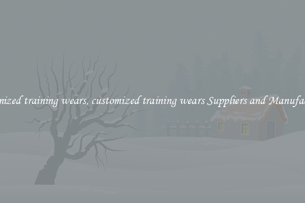 customized training wears, customized training wears Suppliers and Manufacturers