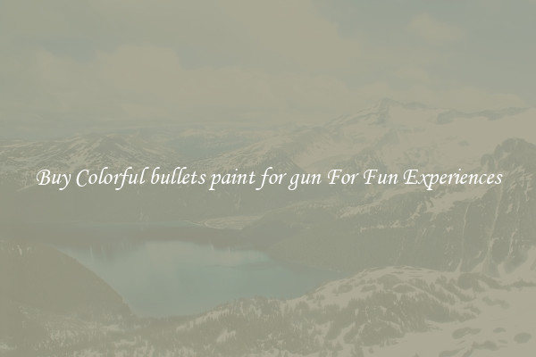 Buy Colorful bullets paint for gun For Fun Experiences