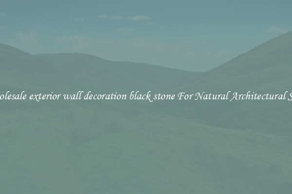 Wholesale exterior wall decoration black stone For Natural Architectural Style