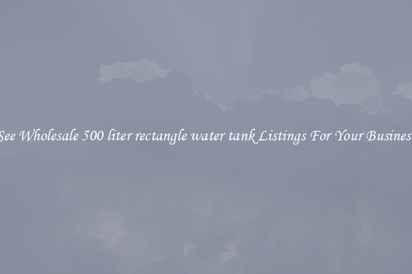 See Wholesale 500 liter rectangle water tank Listings For Your Business