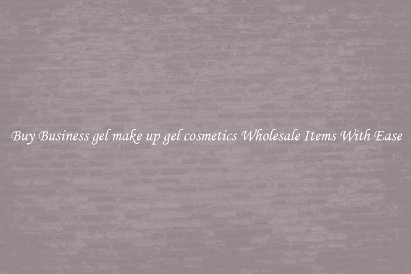 Buy Business gel make up gel cosmetics Wholesale Items With Ease