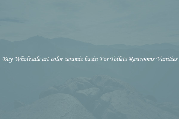 Buy Wholesale art color ceramic basin For Toilets Restrooms Vanities