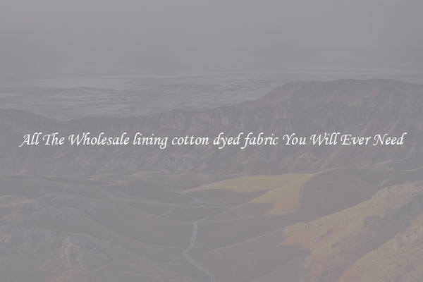 All The Wholesale lining cotton dyed fabric You Will Ever Need