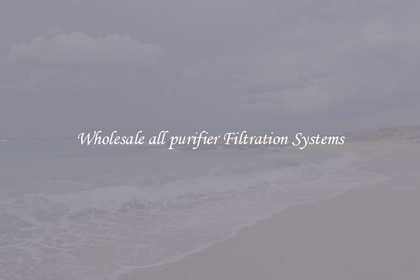 Wholesale all purifier Filtration Systems
