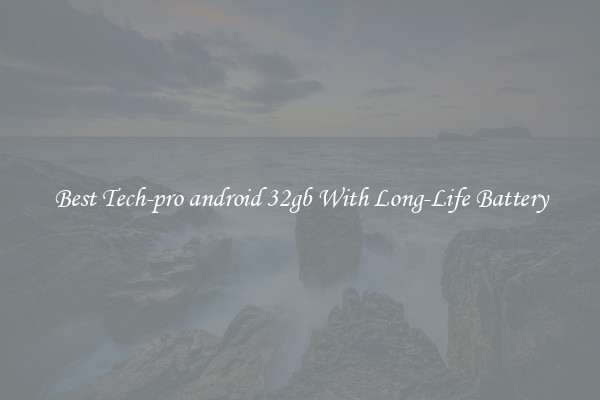 Best Tech-pro android 32gb With Long-Life Battery