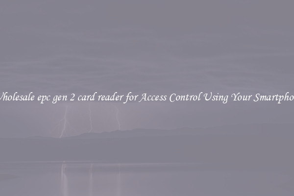 Wholesale epc gen 2 card reader for Access Control Using Your Smartphone