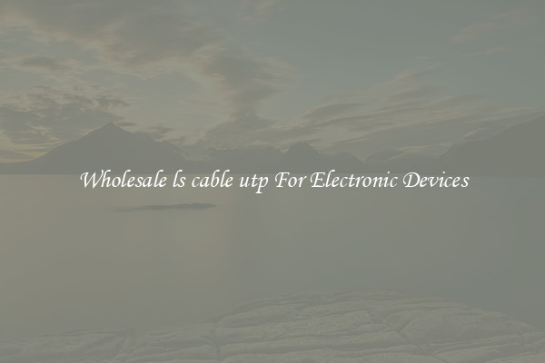Wholesale ls cable utp For Electronic Devices