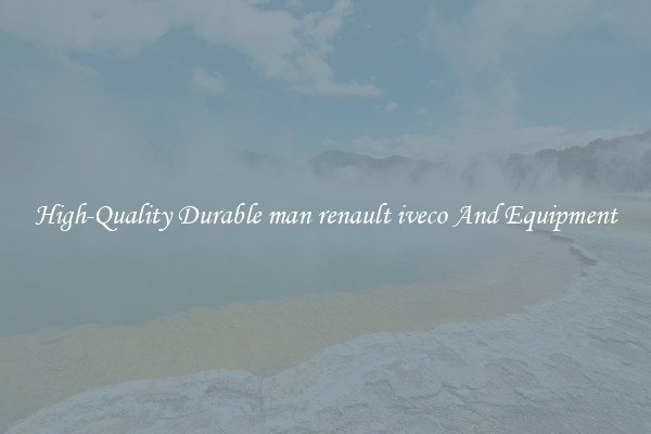 High-Quality Durable man renault iveco And Equipment