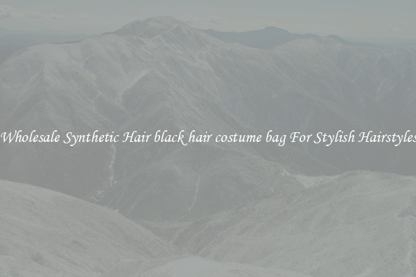 Wholesale Synthetic Hair black hair costume bag For Stylish Hairstyles