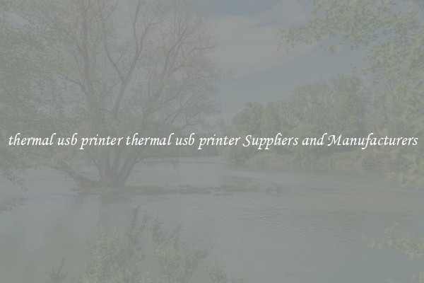 thermal usb printer thermal usb printer Suppliers and Manufacturers