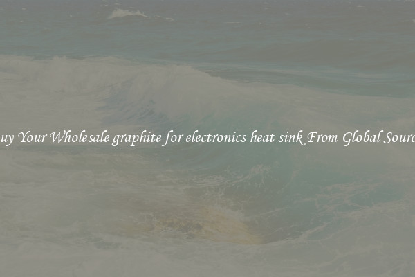 Buy Your Wholesale graphite for electronics heat sink From Global Sources