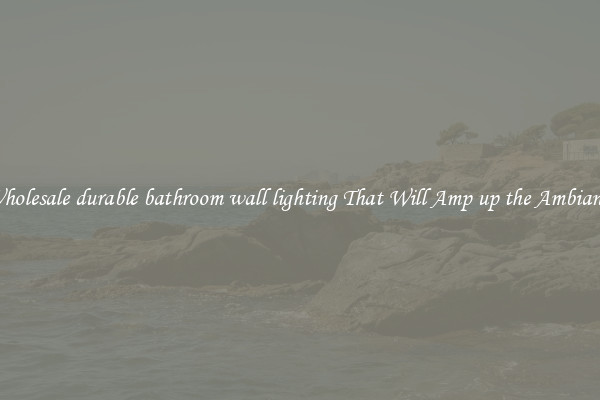 Wholesale durable bathroom wall lighting That Will Amp up the Ambiance