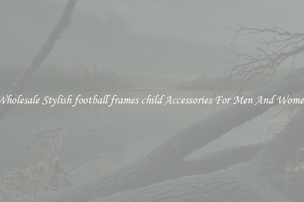Wholesale Stylish football frames child Accessories For Men And Women