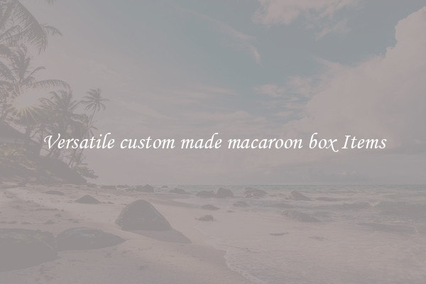 Versatile custom made macaroon box Items