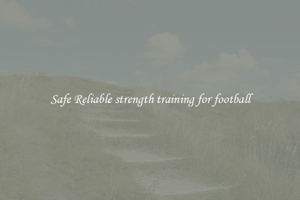 Safe Reliable strength training for football