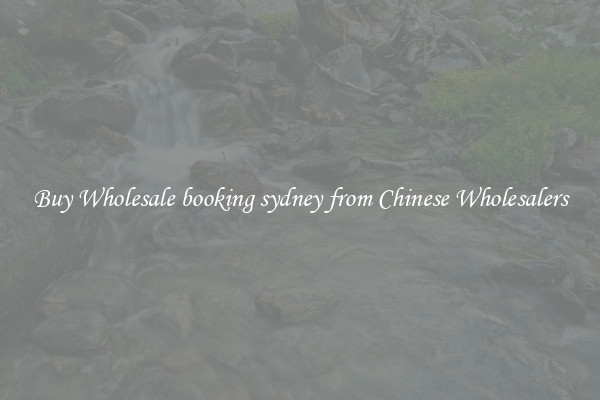 Buy Wholesale booking sydney from Chinese Wholesalers