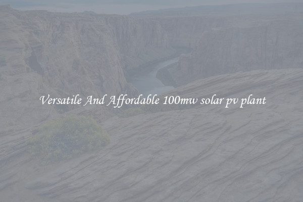 Versatile And Affordable 100mw solar pv plant