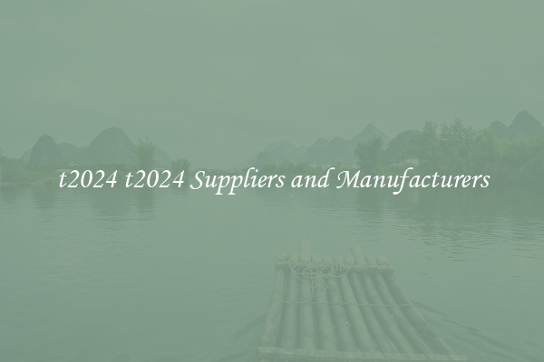 t2024 t2024 Suppliers and Manufacturers