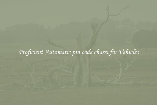 Proficient Automatic pin code chassi for Vehicles