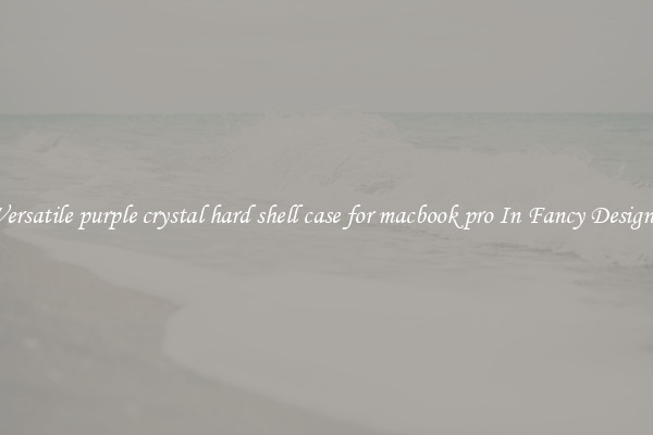 Versatile purple crystal hard shell case for macbook pro In Fancy Designs