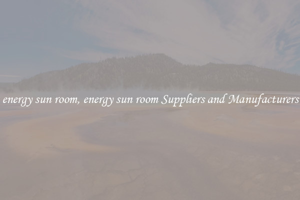 energy sun room, energy sun room Suppliers and Manufacturers