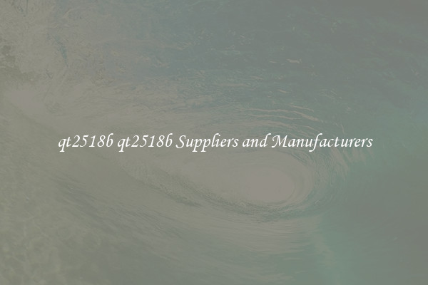 qt2518b qt2518b Suppliers and Manufacturers