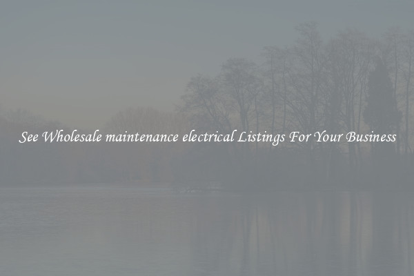 See Wholesale maintenance electrical Listings For Your Business
