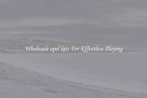 Wholesale opel kits For Effortless Playing